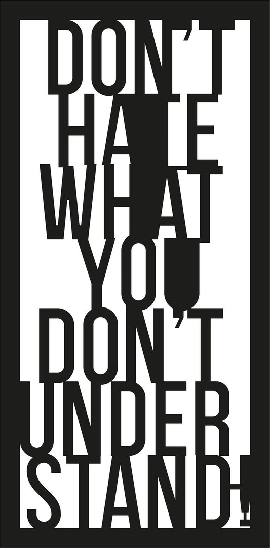 Don't Hate What You Don't Understand - Decorative Metal Wall Accessory