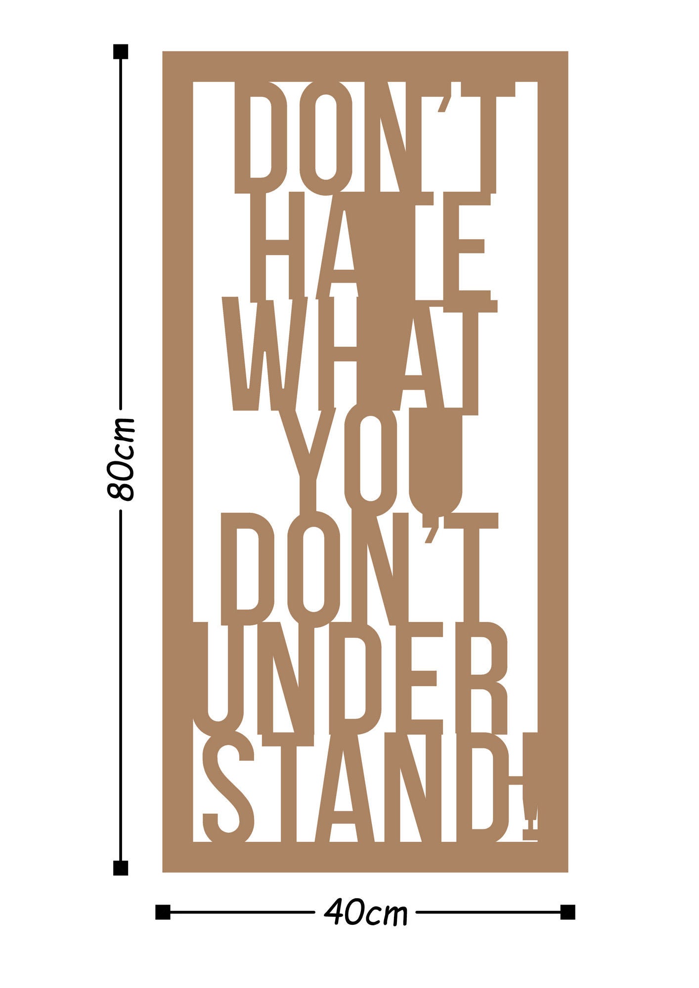 Dont Hate Whatyou Dont Under Stand - Copper - Decorative Metal Wall Accessory