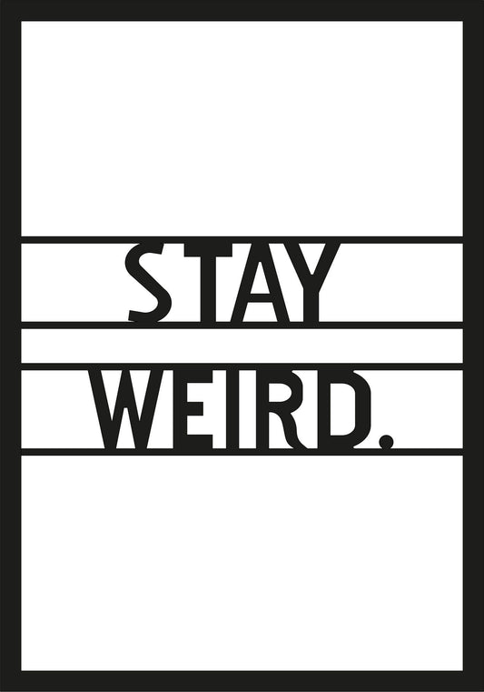 Stay Weird - Decorative Metal Wall Accessory